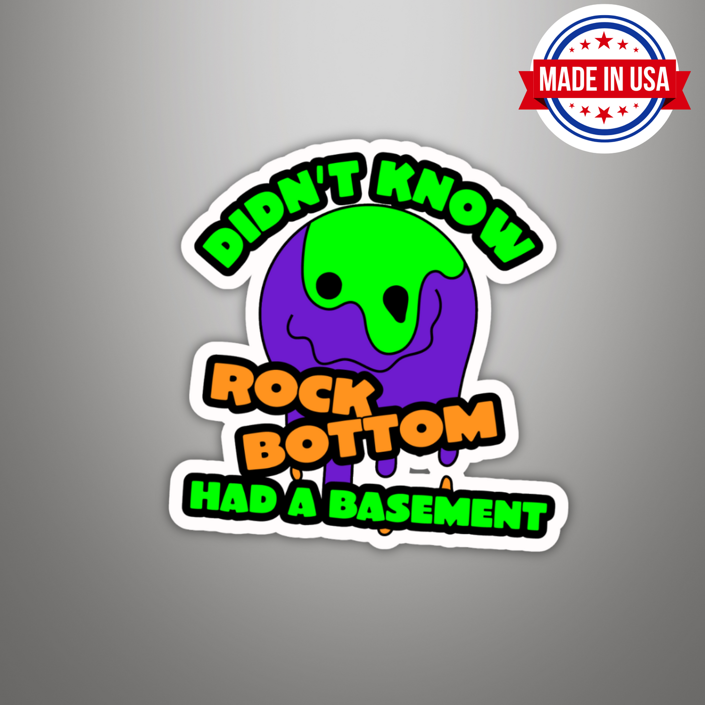 Didn't Know Rock Bottom Had A Basement Funny Vinyl Sticker, Waterproof & UV Resistant Meme Sticker