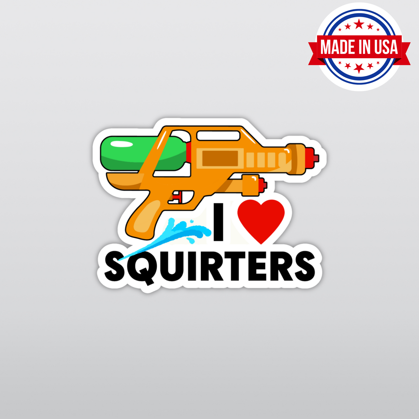 I Love Squirters Funny Adult Vinyl Sticker - Waterproof, UV Resistant, Durable