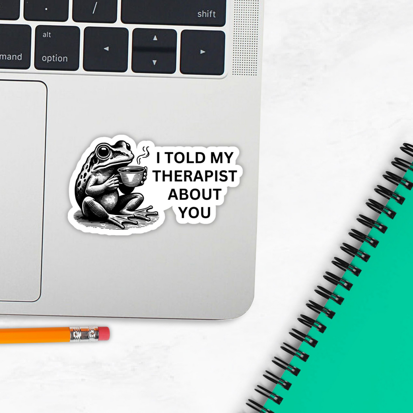 Frog Therapy Sticker - I Told My Therapist About You Funny Mental Health Decal
