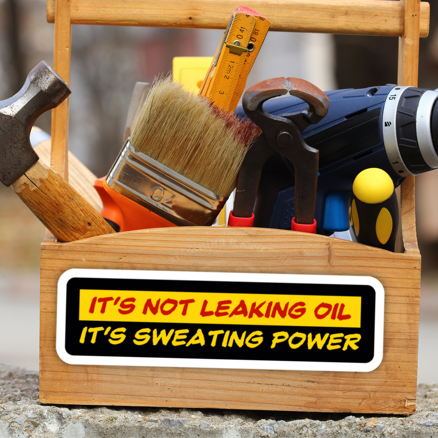 It's Not Leaking Oil Its Sweating Power Funny Vinyl Sticker - Waterproof, UV Resistant, Durable