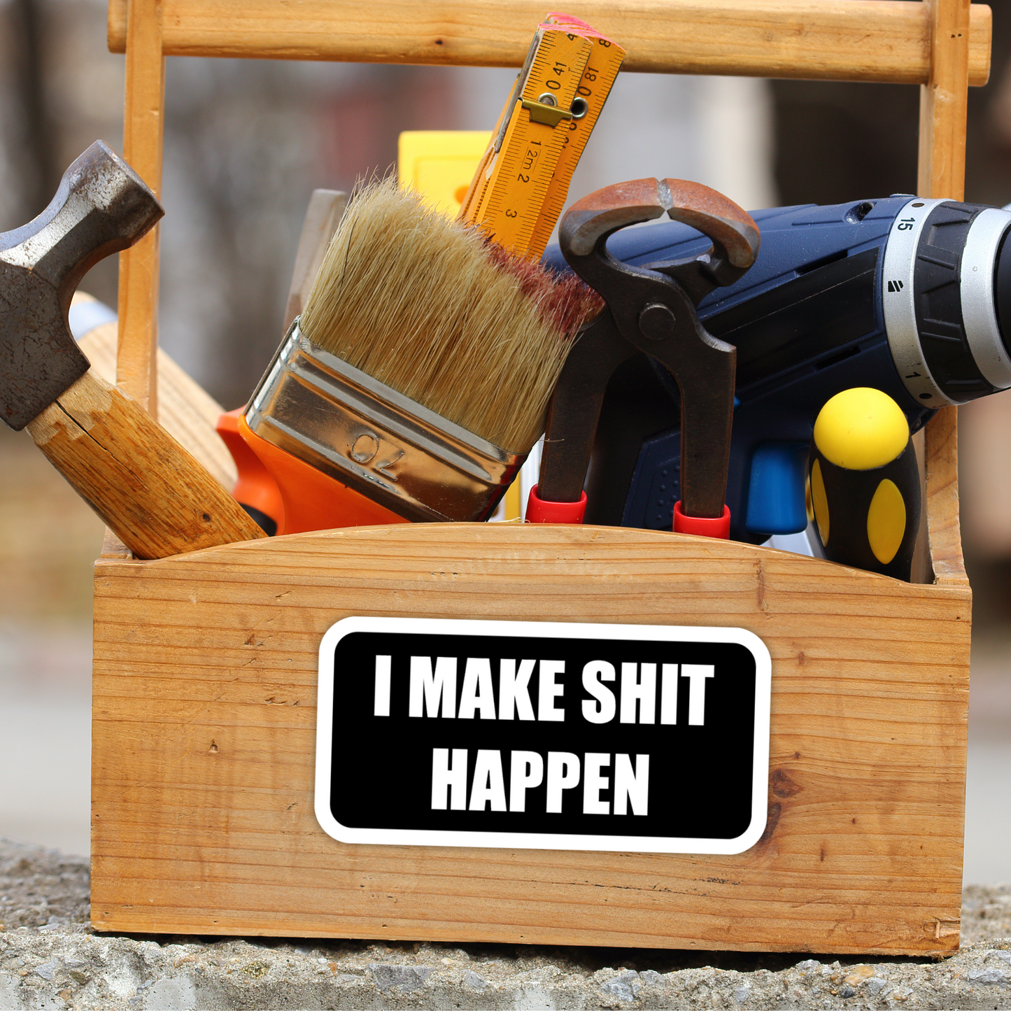 I Make Shit Happen Funny Vinyl Sticker - Waterproof, UV Resistant, Durable