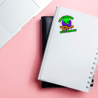 Didn't Know Rock Bottom Had A Basement Funny Vinyl Sticker, Waterproof & UV Resistant Meme Sticker