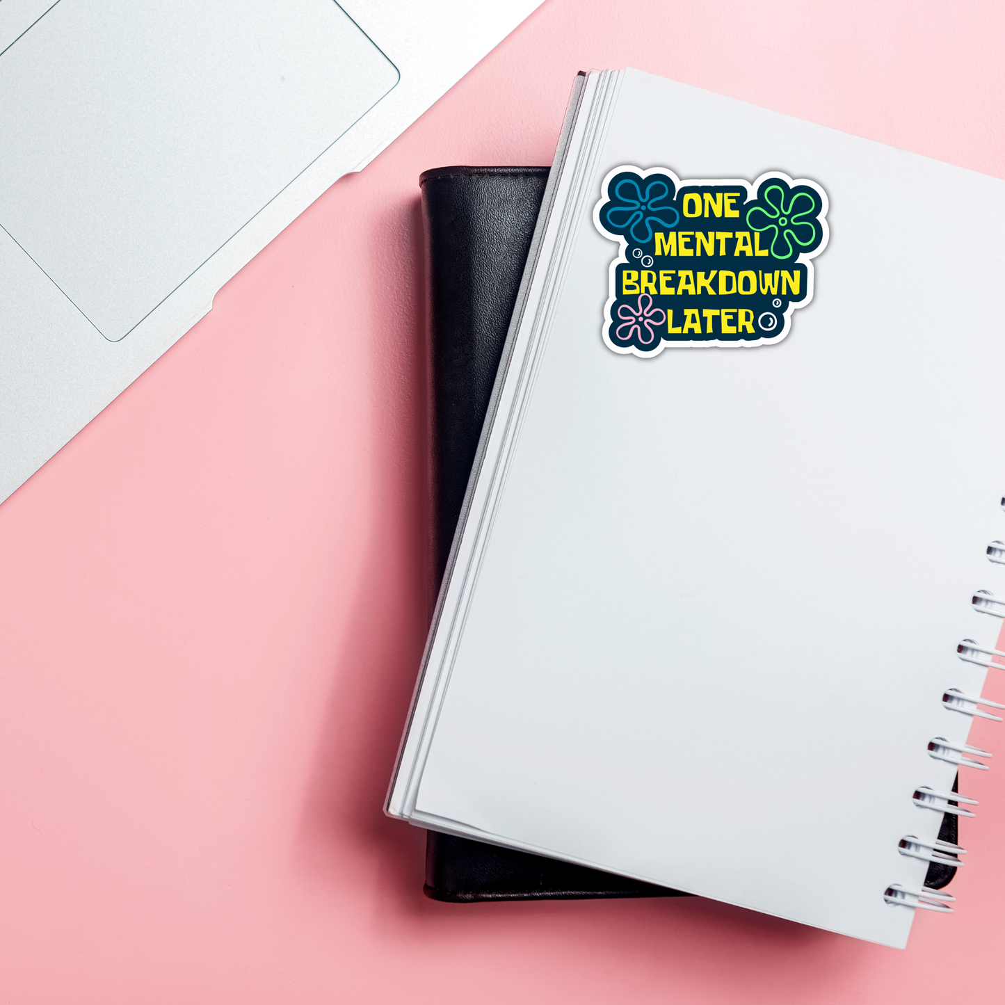 One Mental Breakdown Later Funny Mental Health Sarcasm Sticker, Waterproof Vinyl Decal