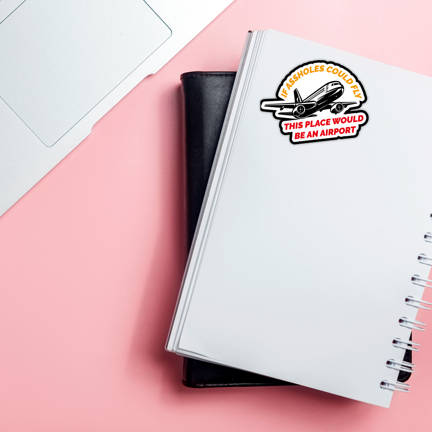 If Assholes Could Fly This Place Would Be An Airport Vinyl Sticker - Waterproof, UV Resistant, Durable