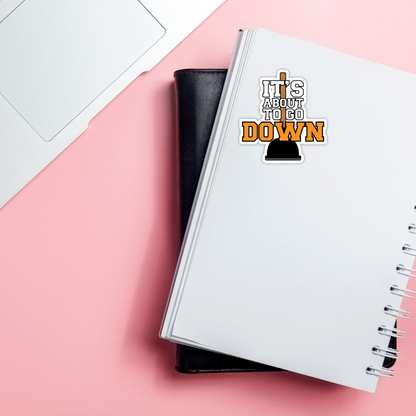 It's About To Go Down Funny Plunger Poop Vinyl Sticker - Waterproof, UV Resistant, Durable