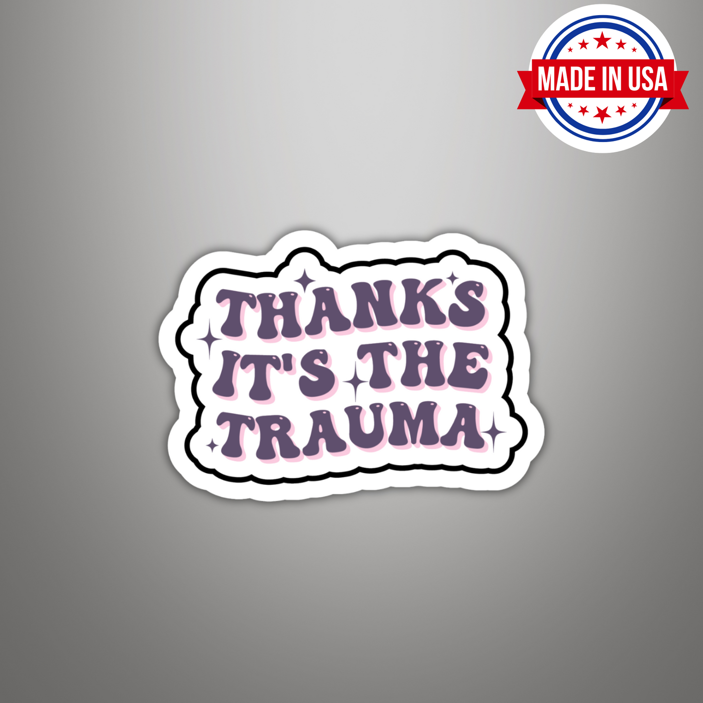 Mental Health Sticker "Thanks Its The Trauma" Funny Decal for Adults