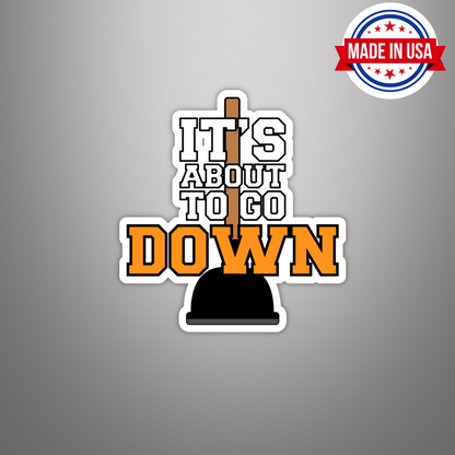 It's About To Go Down Funny Plunger Poop Vinyl Sticker - Waterproof, UV Resistant, Durable
