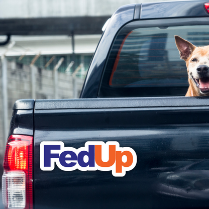 FedUp FedEx Meme Vinyl Sticker – Waterproof, UV Resistant, Durable