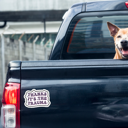 Mental Health Sticker "Thanks Its The Trauma" Funny Decal for Adults