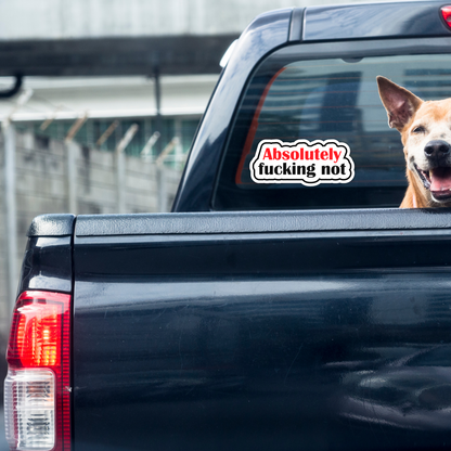 Absolutely Fucking Not Sarcastic Vinyl Sticker – Waterproof, UV Resistant, Durable