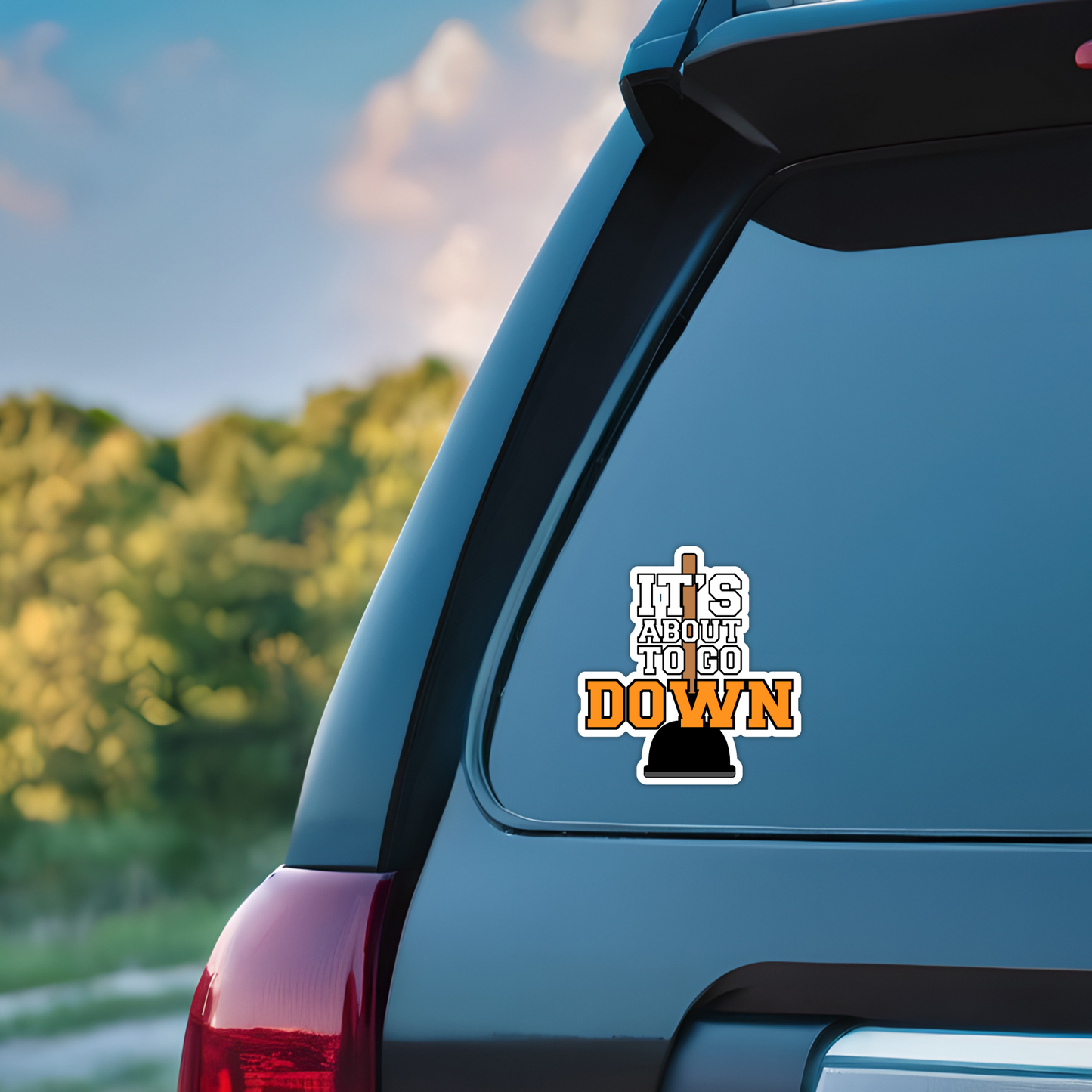 It's About To Go Down Funny Plunger Poop Vinyl Sticker - Waterproof, UV Resistant, Durable