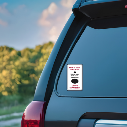 Don't Shoplift Prison Butthole Vinyl Sticker - Waterproof, UV Resistant, Durable