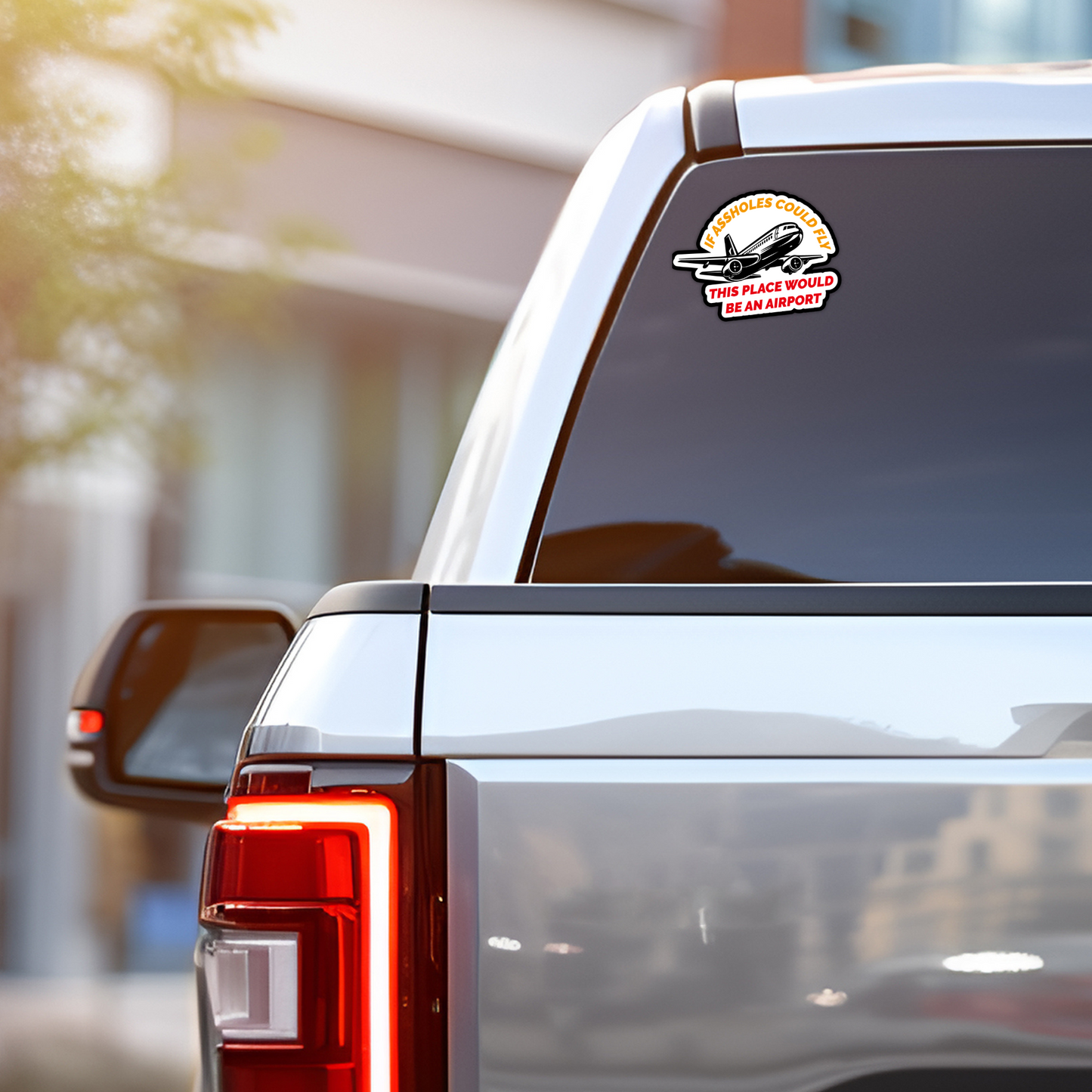 If Assholes Could Fly This Place Would Be An Airport Vinyl Sticker - Waterproof, UV Resistant, Durable