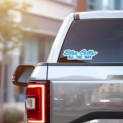 Blue Collar All The Way Vinyl Sticker – Waterproof, UV Resistant, Durable