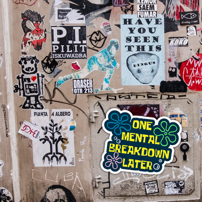 One Mental Breakdown Later Funny Mental Health Sarcasm Sticker, Waterproof Vinyl Decal
