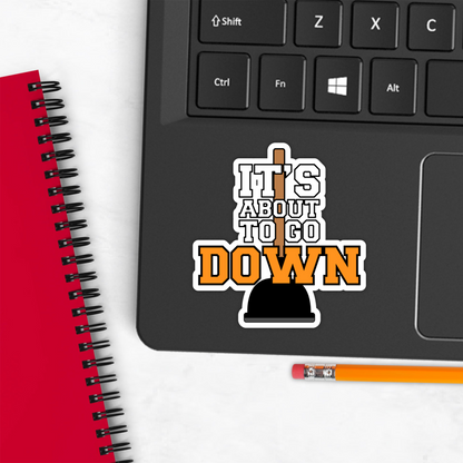 It's About To Go Down Funny Plunger Poop Vinyl Sticker - Waterproof, UV Resistant, Durable