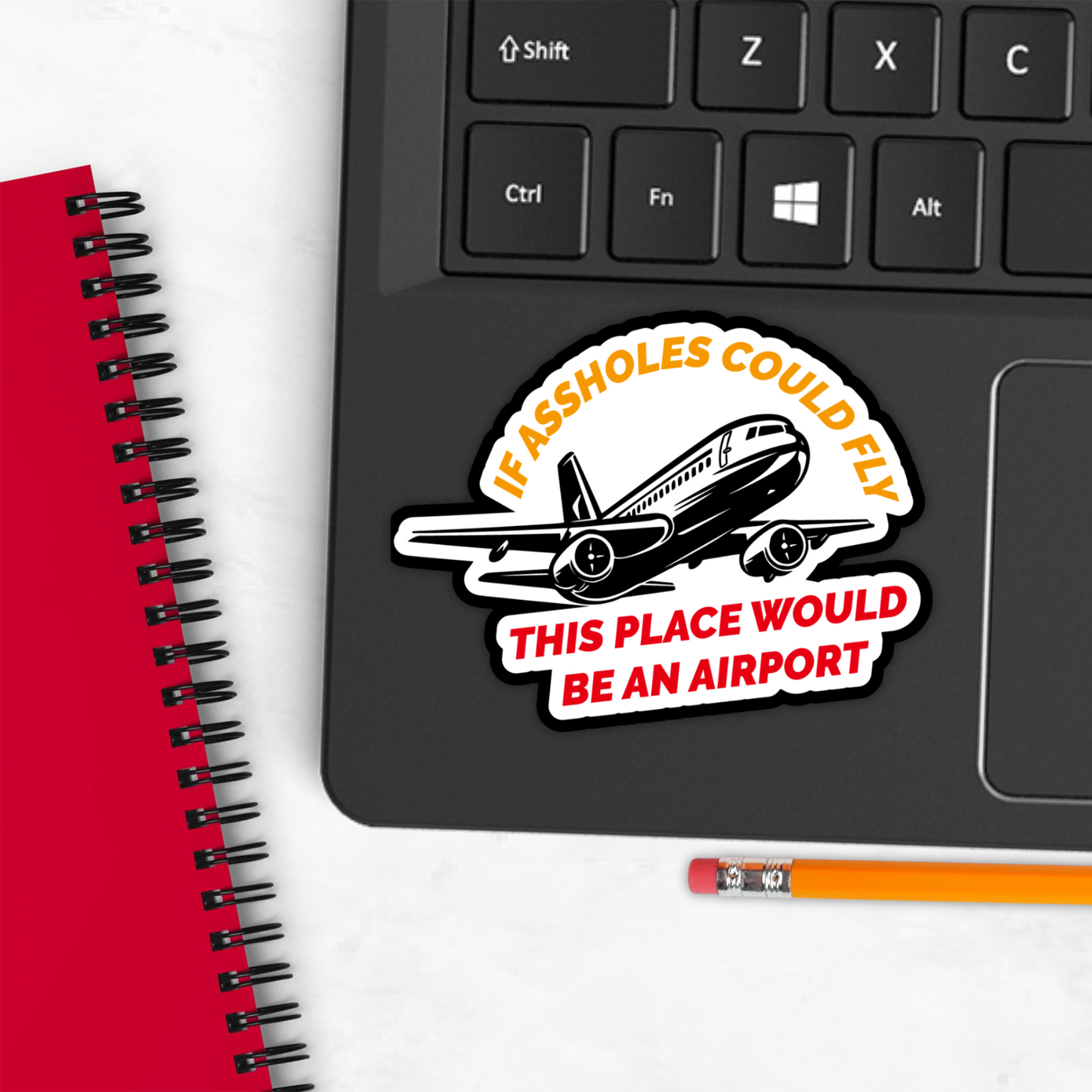 If Assholes Could Fly This Place Would Be An Airport Vinyl Sticker - Waterproof, UV Resistant, Durable