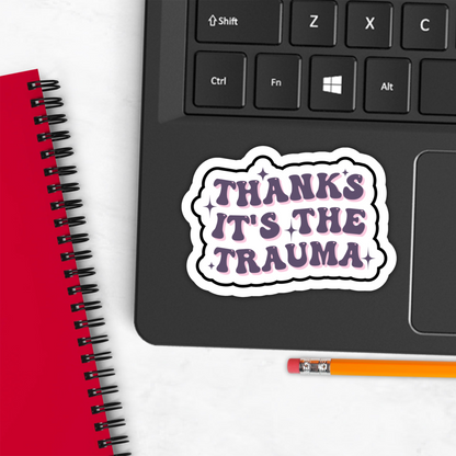 Mental Health Sticker "Thanks Its The Trauma" Funny Decal for Adults