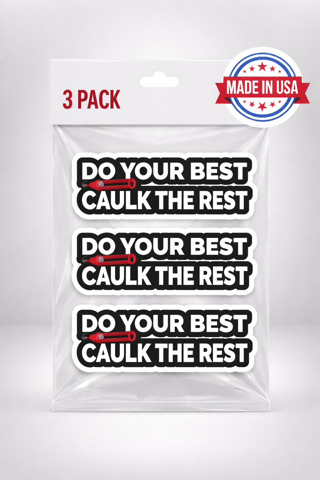 3 PC Do Your Best, Caulk The Rest Funny Blue Collar Vinyl Sticker - Waterproof, UV Resistant, Durable