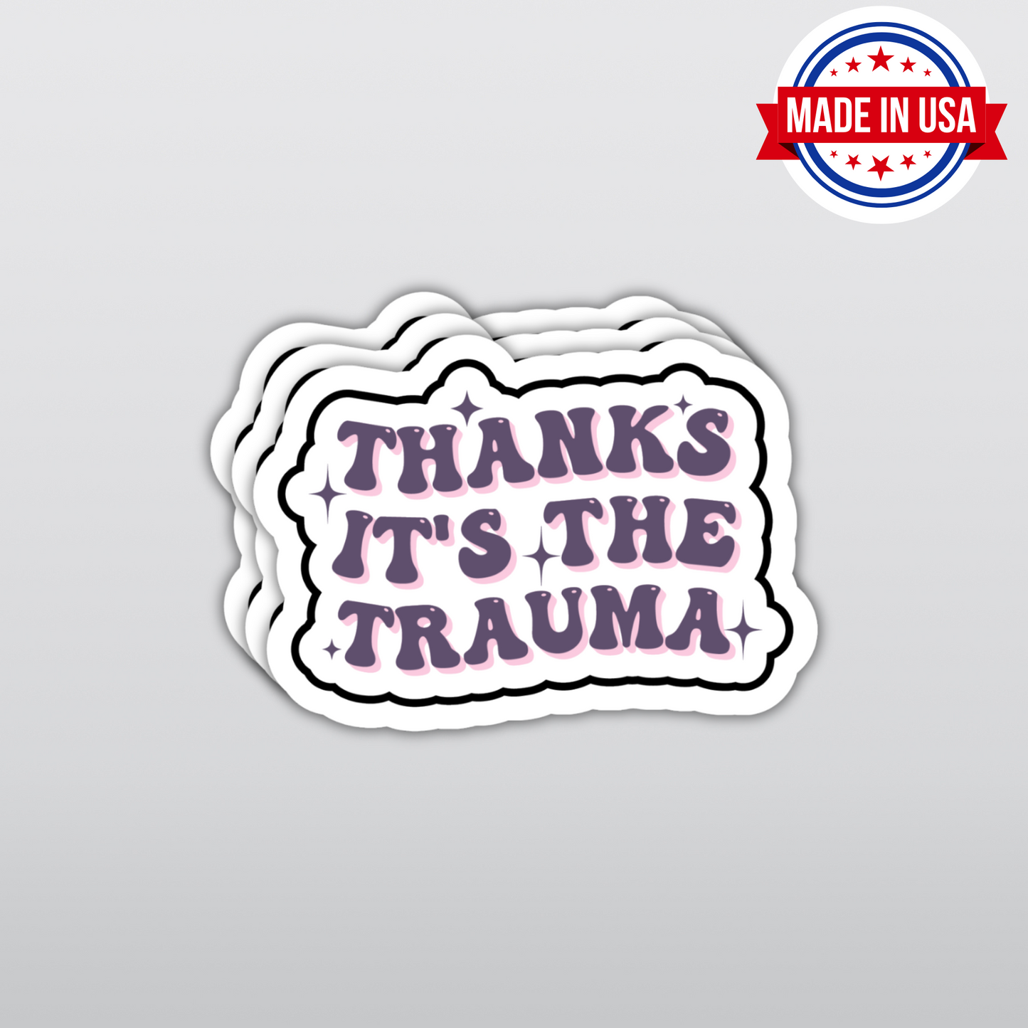 Mental Health Sticker "Thanks Its The Trauma" Funny Decal for Adults