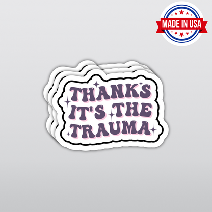 Mental Health Sticker "Thanks Its The Trauma" Funny Decal for Adults