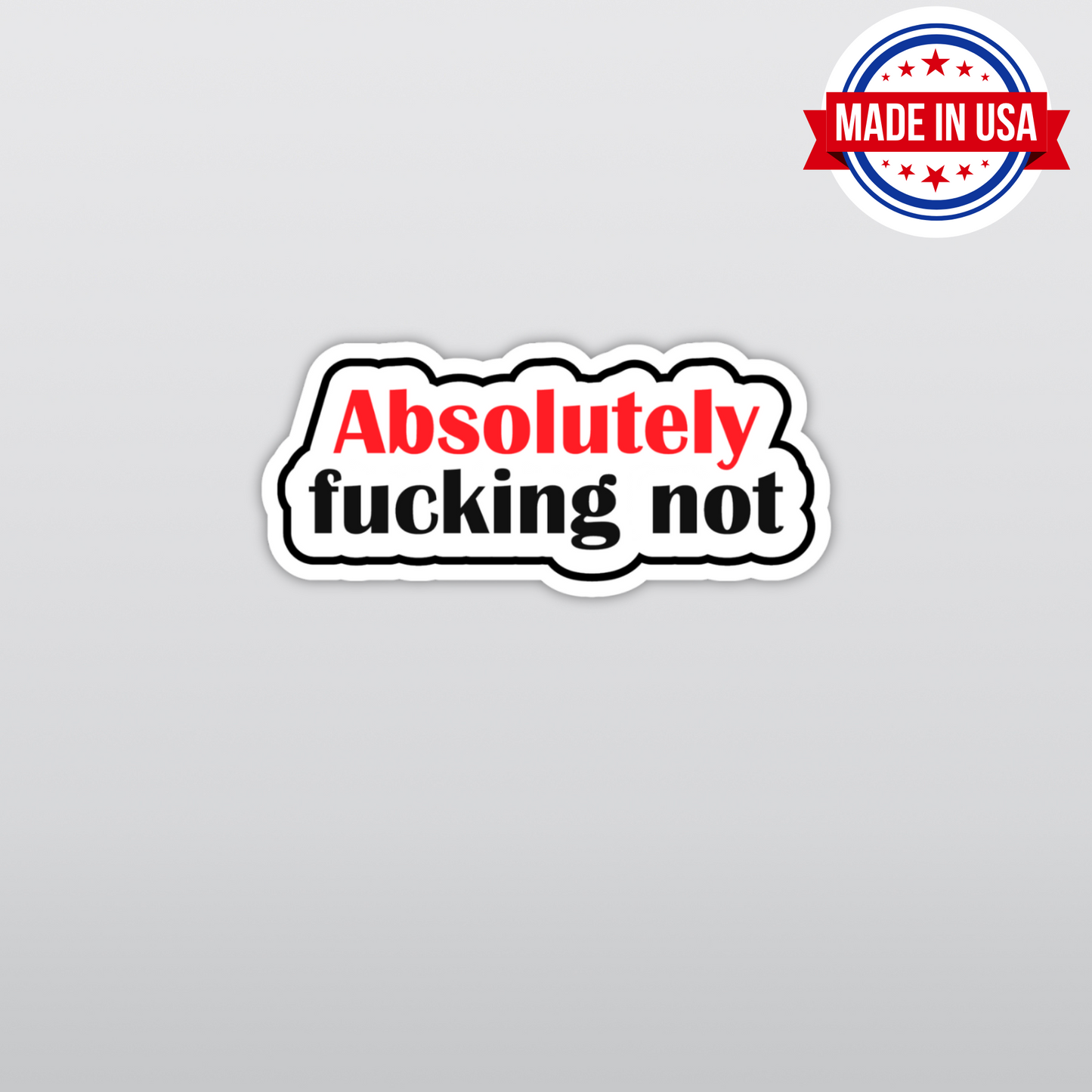 Absolutely Fucking Not Sarcastic Vinyl Sticker – Waterproof, UV Resistant, Durable