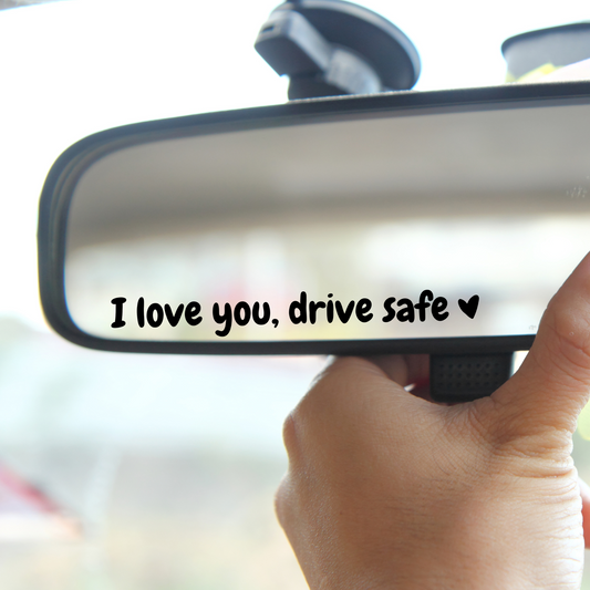 I love you, drive safe Decal for Vehicles, Real View Mirror Car Stickers