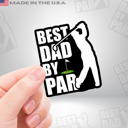 Best Dad By Par Funny Golf Decal for Father's - Put on Coolers, Hydroflasks, Carts & Cars