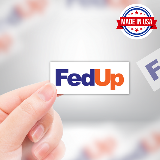 FedUp Funny FedEx Meme Blue Collar Vinyl Sticker - Waterproof, UV Resistant, Durable