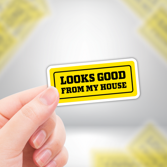 "Looks Good From My House" Funny Construction Worker Sticker