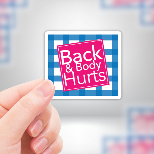 Back & Body Hurts Funny Meme Vinyl Sticker – Waterproof, UV Resistant, Durable