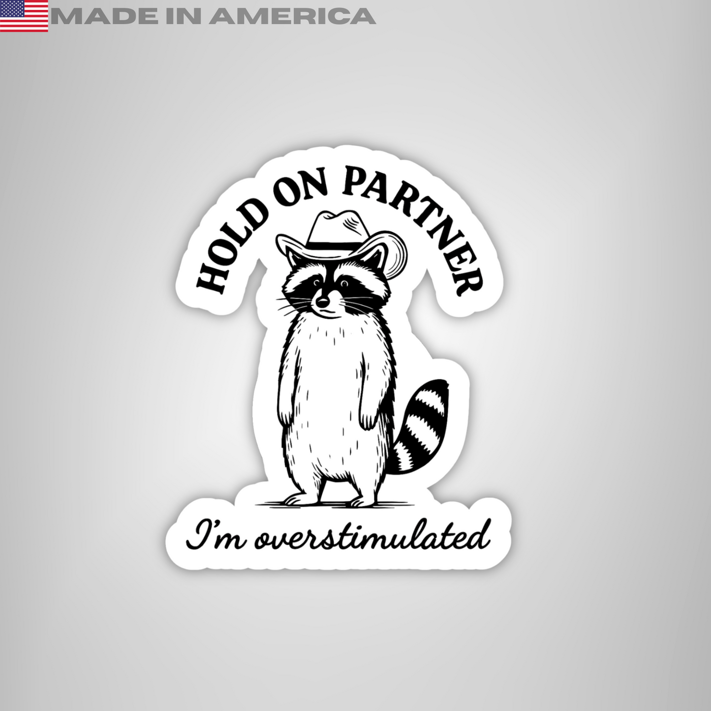 Hold On Partner I'm Overstimulated Sticker, Funny Cowboy Racoon Sticker, Western Cat, Sarcastic Country Sticker, Trendy Vintage Sticker