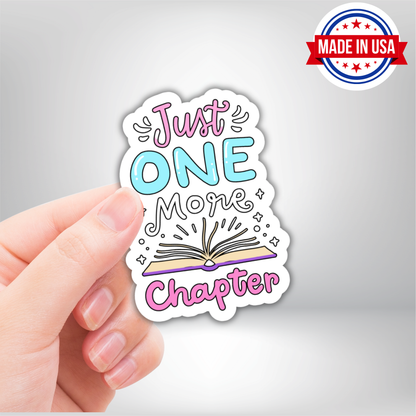 Just One More Chapter Vinyl Sticker â€“ Waterproof, UV Resistant, Durable Book Lover Decal