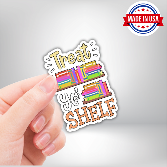 Treat Yo Shelf Books Vinyl Sticker - Waterproof, UV Resistant, Durable