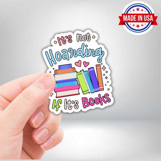 Its Not Hoarding If Its Books Funny Vinyl Sticker - Waterproof, UV Resistant, Durable