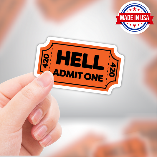 HELL Admit One 420 Funny Weed Ticket Vinyl Sticker- Waterproof, UV Resistant, Durable