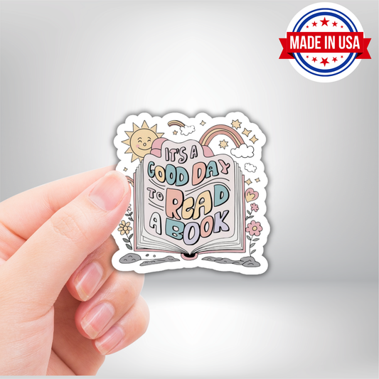It's A Good Day To Read A Book Vinyl Sticker - Waterproof, UV Resistant, Durable