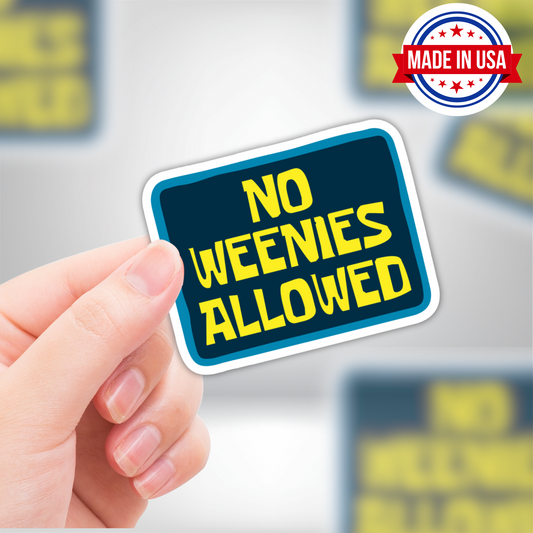 No Weenies Allowed Funny Vinyl Sticker - Waterproof, UV Resistant, Durable