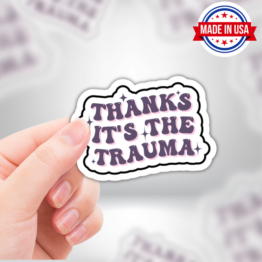 Mental Health Sticker "Thanks Its The Trauma" Funny Decal for Adults
