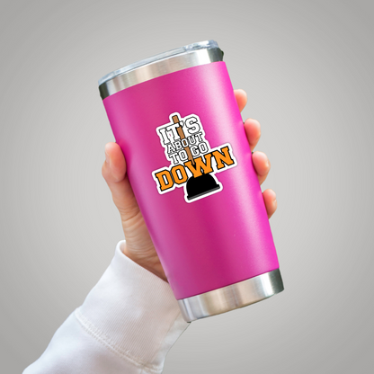 It's About To Go Down Funny Plunger Poop Vinyl Sticker - Waterproof, UV Resistant, Durable