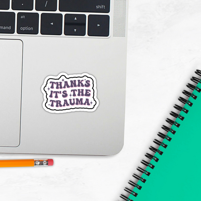 Mental Health Sticker "Thanks Its The Trauma" Funny Decal for Adults