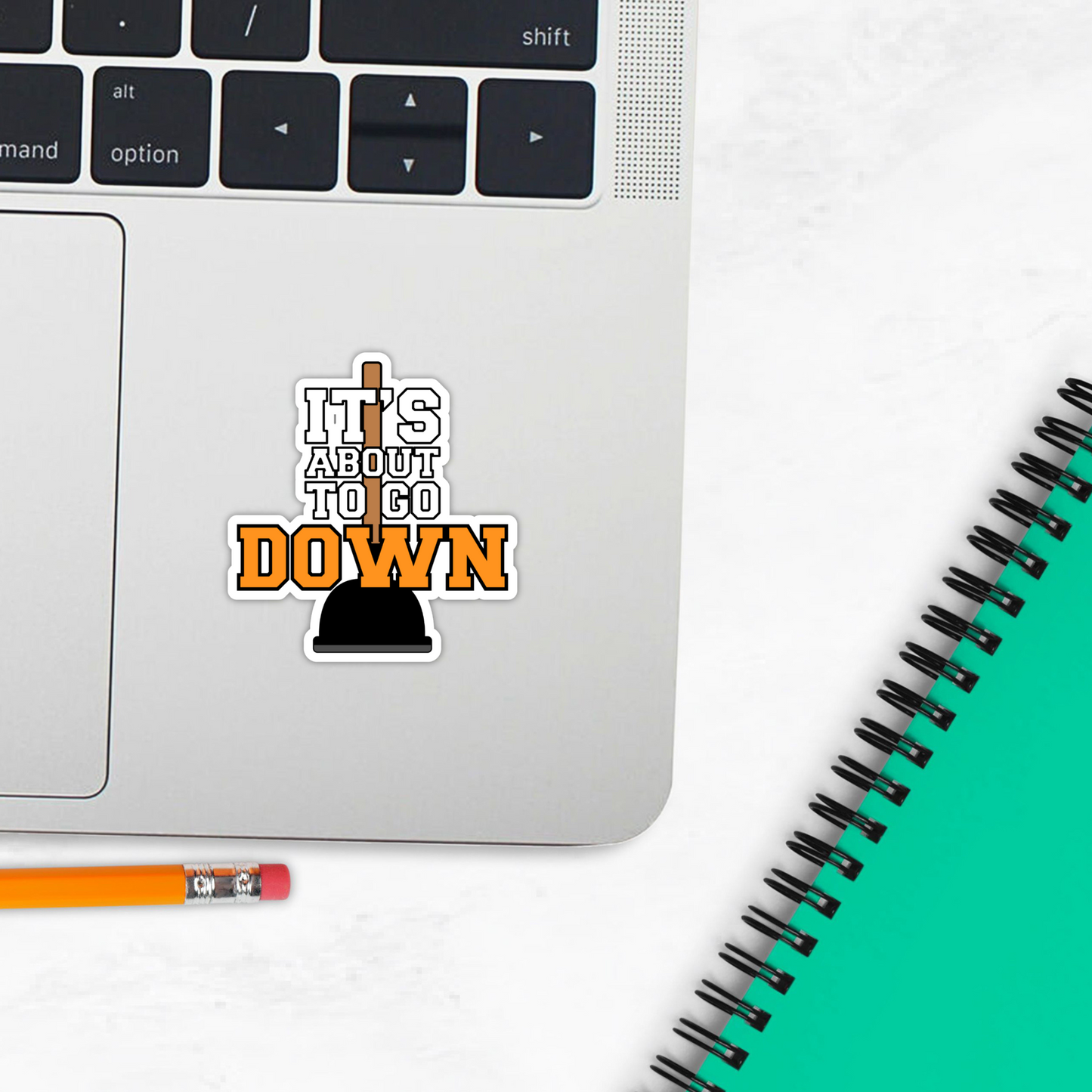 It's About To Go Down Funny Plunger Poop Vinyl Sticker - Waterproof, UV Resistant, Durable