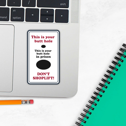 Don't Shoplift Prison Butthole Vinyl Sticker - Waterproof, UV Resistant, Durable