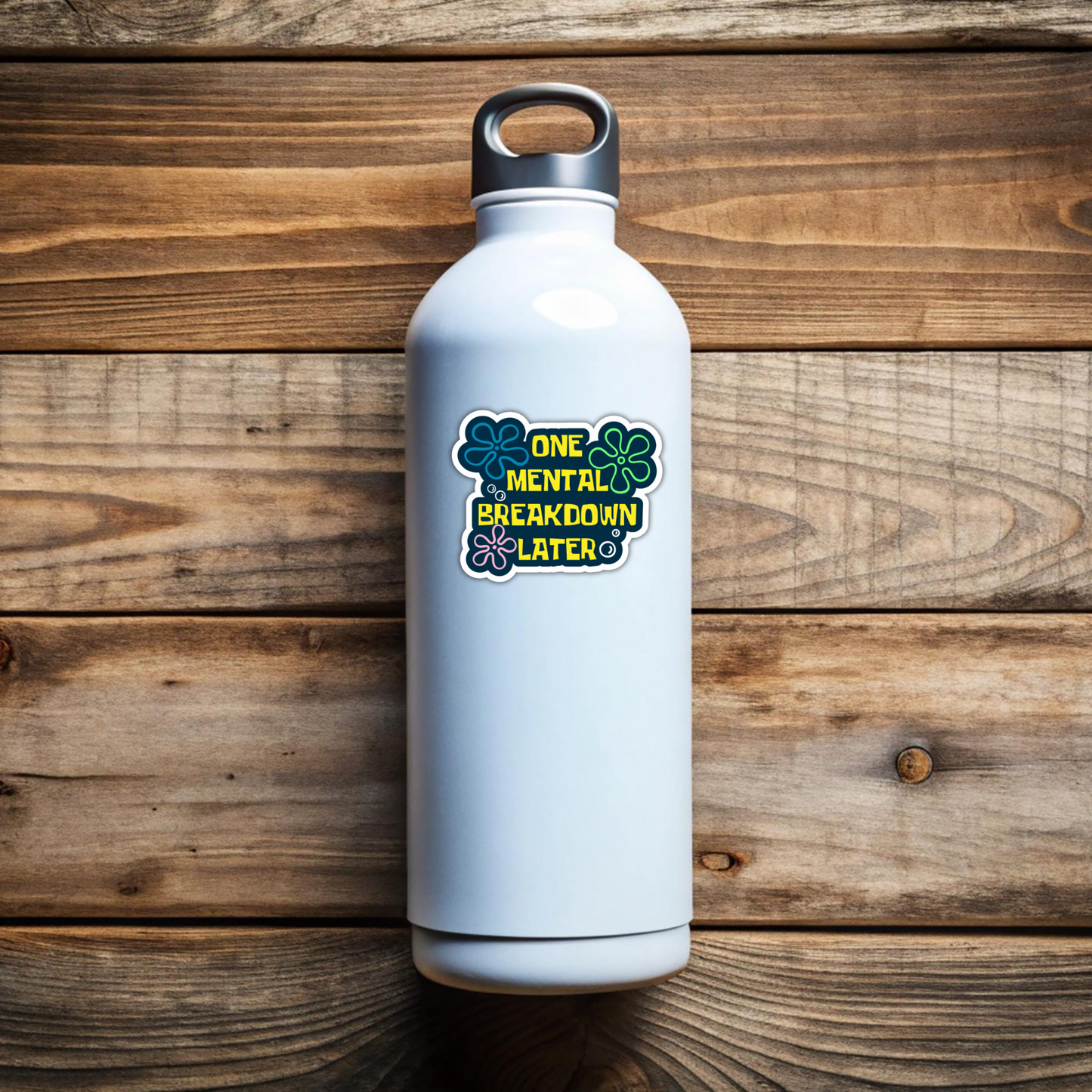 One Mental Breakdown Later Funny Mental Health Sarcasm Sticker, Waterproof Vinyl Decal