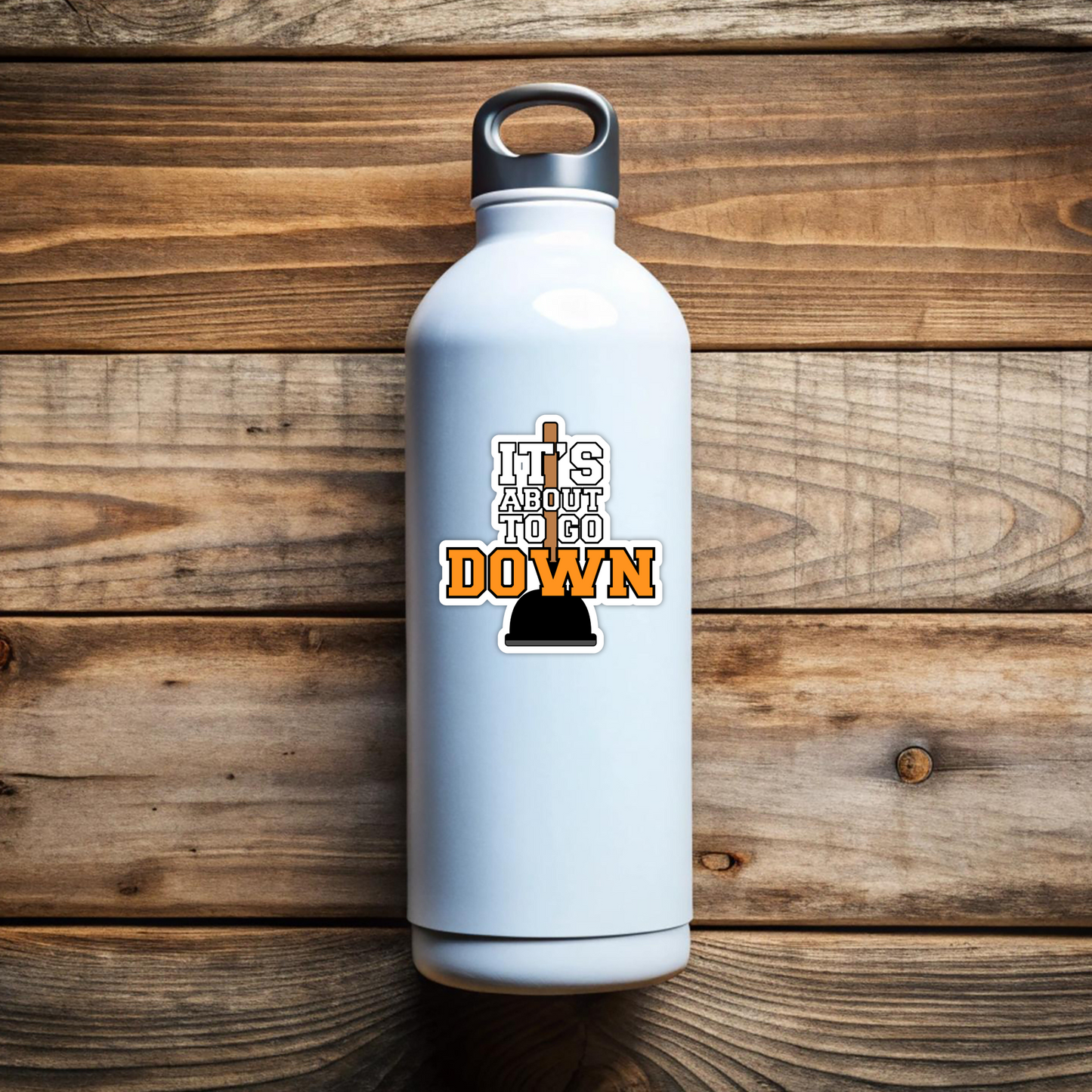 It's About To Go Down Funny Plunger Poop Vinyl Sticker - Waterproof, UV Resistant, Durable
