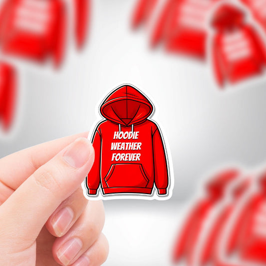 Hoodie Weather Forever | Premium Die Cut Stickers | Premium Vinyl Waterproof Stickers | UV Gloss Lamination.