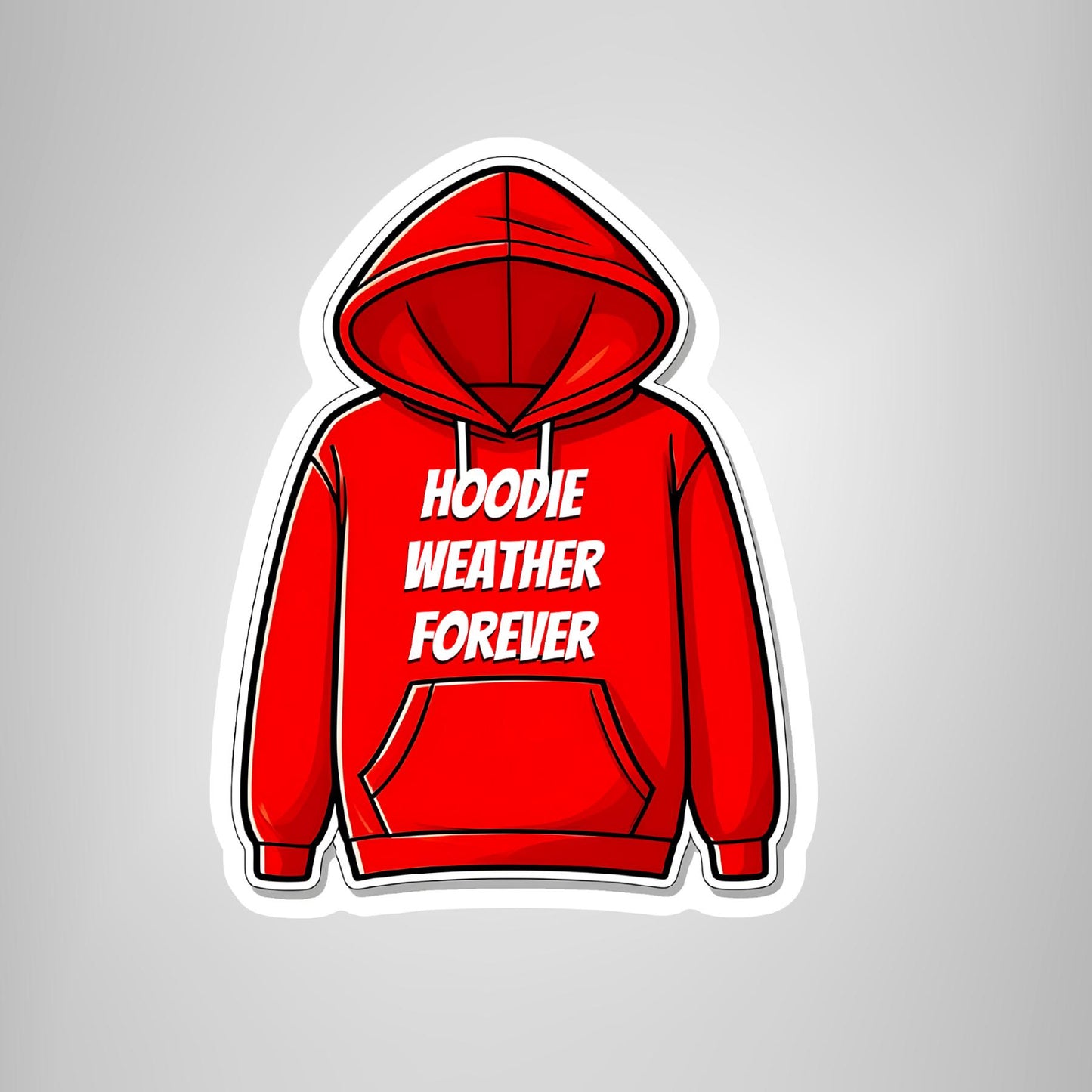 Hoodie Weather Forever | Premium Die Cut Stickers | Premium Vinyl Waterproof Stickers | UV Gloss Lamination.