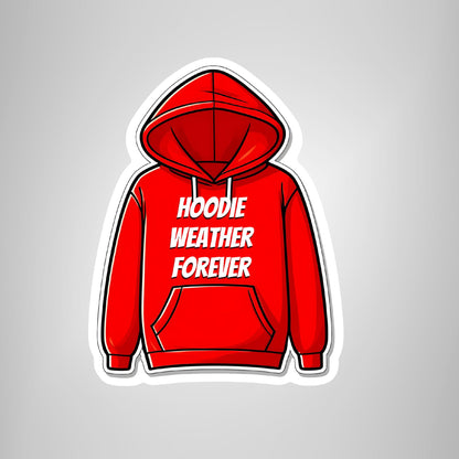 Hoodie Weather Forever | Premium Die Cut Stickers | Premium Vinyl Waterproof Stickers | UV Gloss Lamination.