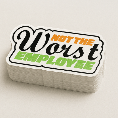 Not The Worst Employee Funny Vinyl Sticker - Waterproof, UV Resistant, Durable